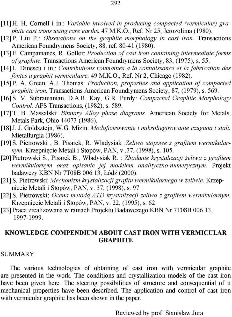 Goller: Production of cast iron containing intermediate forms of graphite. Transactions American Foundrymens Society, 83, (1975), s. 55. [14] L. Dinescu i in.