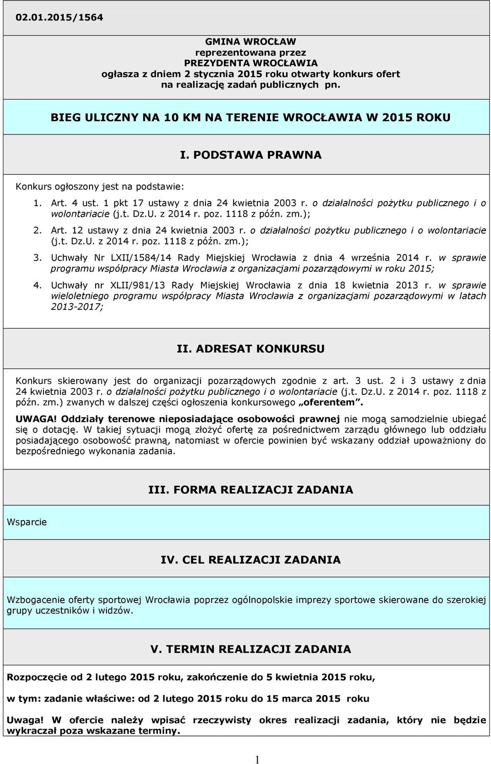 o działalności pożytku publicznego i o wolontariacie (j.t. Dz.U. z 2014 r. poz. 1118 z późn. zm.); 2. Art. 12 ustawy z dnia 24 kwietnia 2003 r. o działalności pożytku publicznego i o wolontariacie (j.