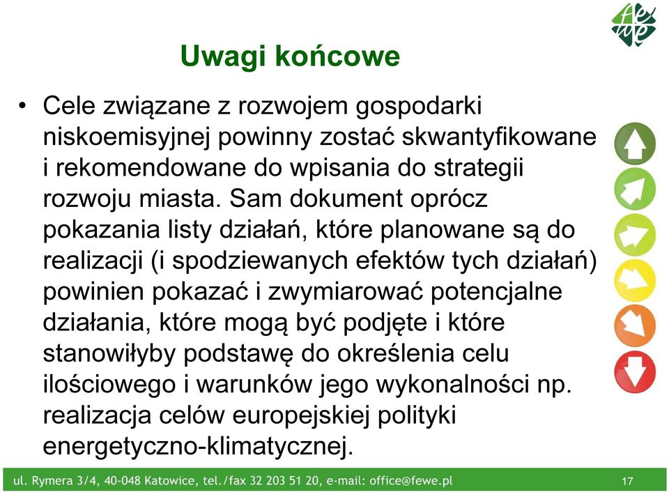 Sam dokument oprócz pokazania listy działań, które planowane są do realizacji (i spodziewanych efektów tych działań) powinien