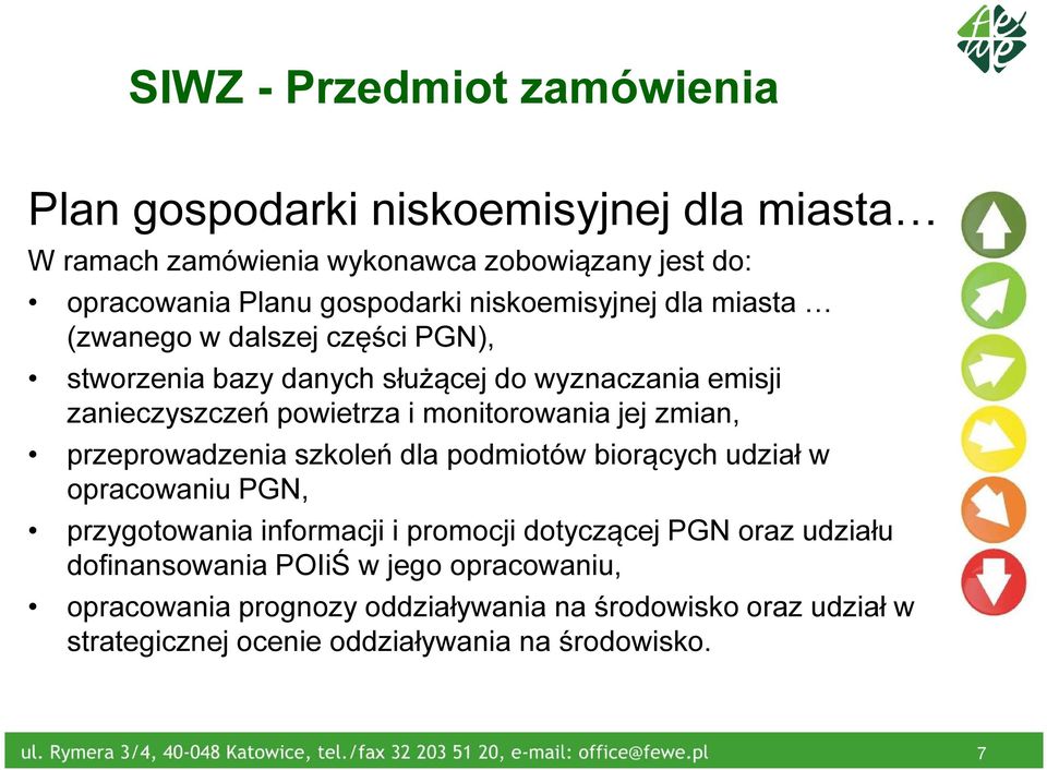 monitorowania jej zmian, przeprowadzenia szkoleń dla podmiotów biorących udział w opracowaniu PGN, przygotowania informacji i promocji dotyczącej PGN