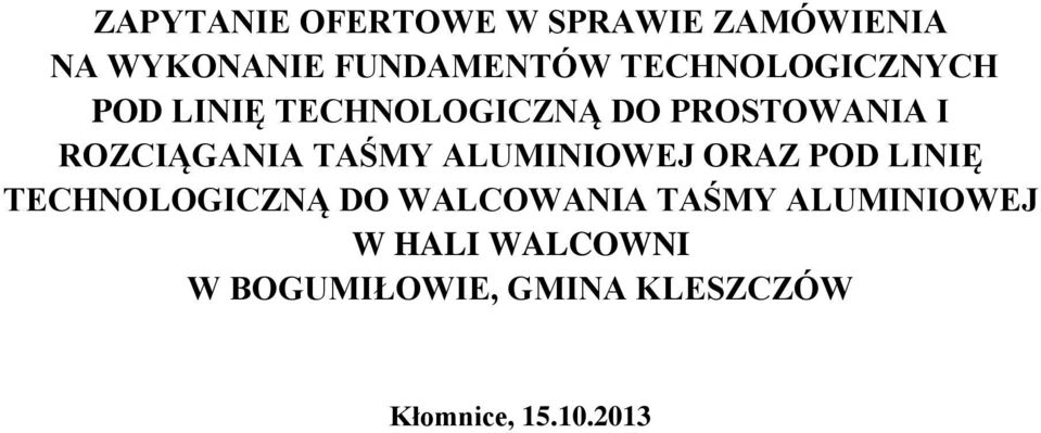 TAŚMY ALUMINIOWEJ ORAZ POD LINIĘ TECHNOLOGICZNĄ DO WALCOWANIA TAŚMY
