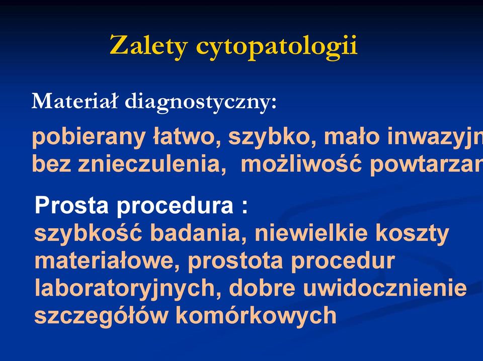 procedura : szybkość badania, niewielkie koszty materiałowe,