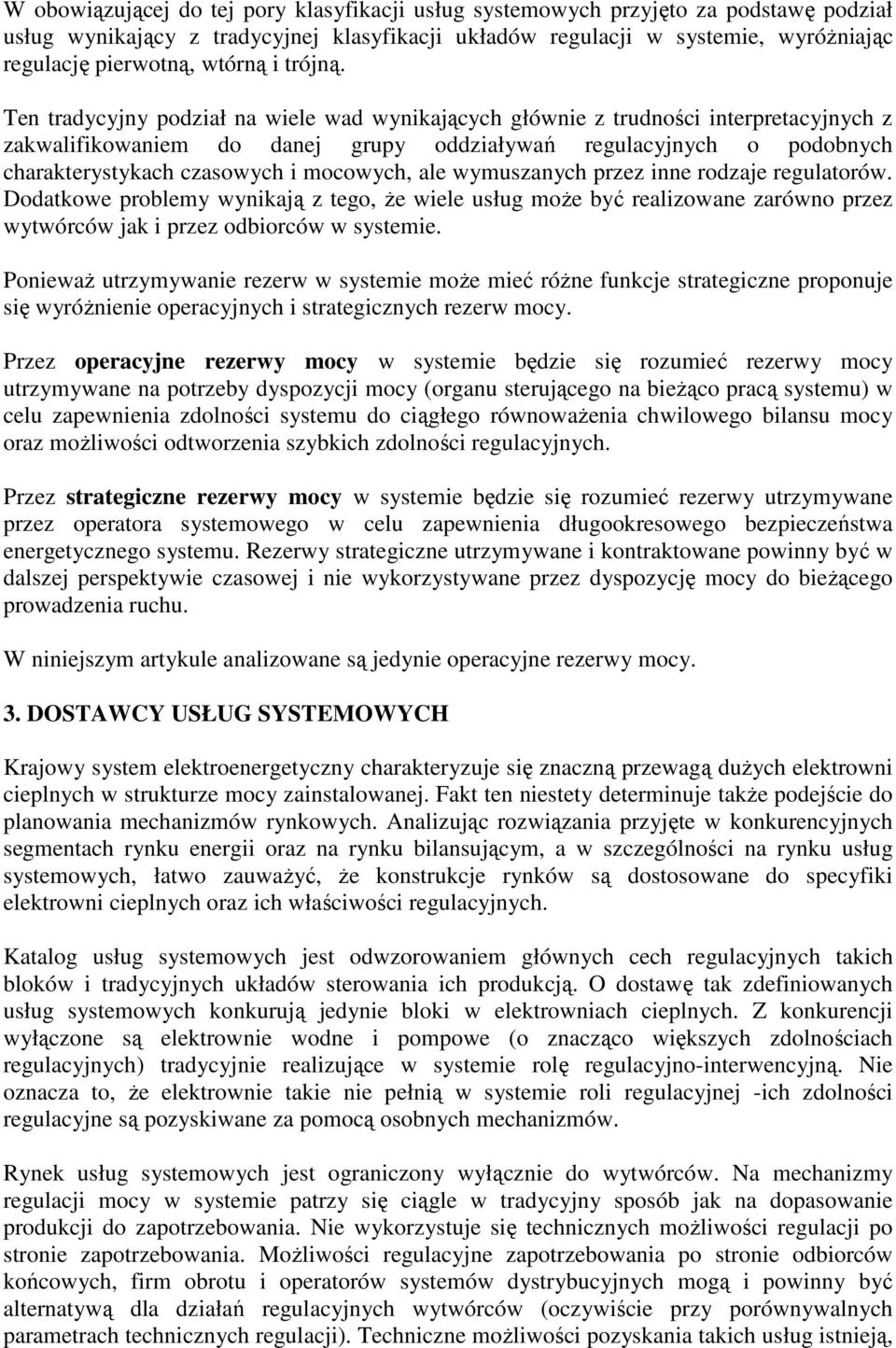Ten tradycyjny podział na wiele wad wynikających głównie z trudności interpretacyjnych z zakwalifikowaniem do danej grupy oddziaływań regulacyjnych o podobnych charakterystykach czasowych i mocowych,