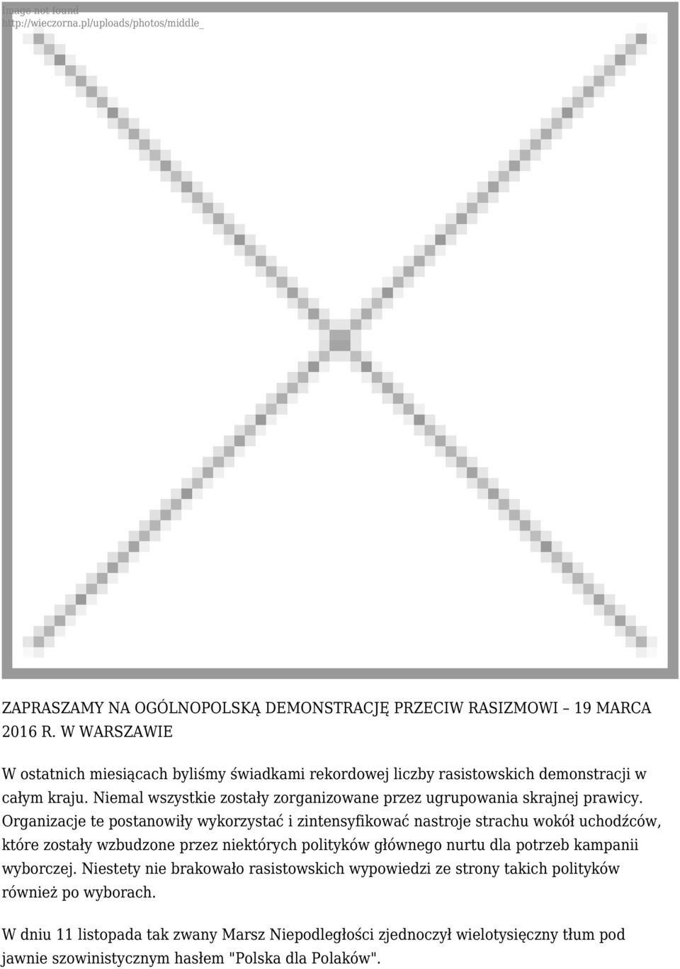 Niemal wszystkie zostały zorganizowane przez ugrupowania skrajnej prawicy.