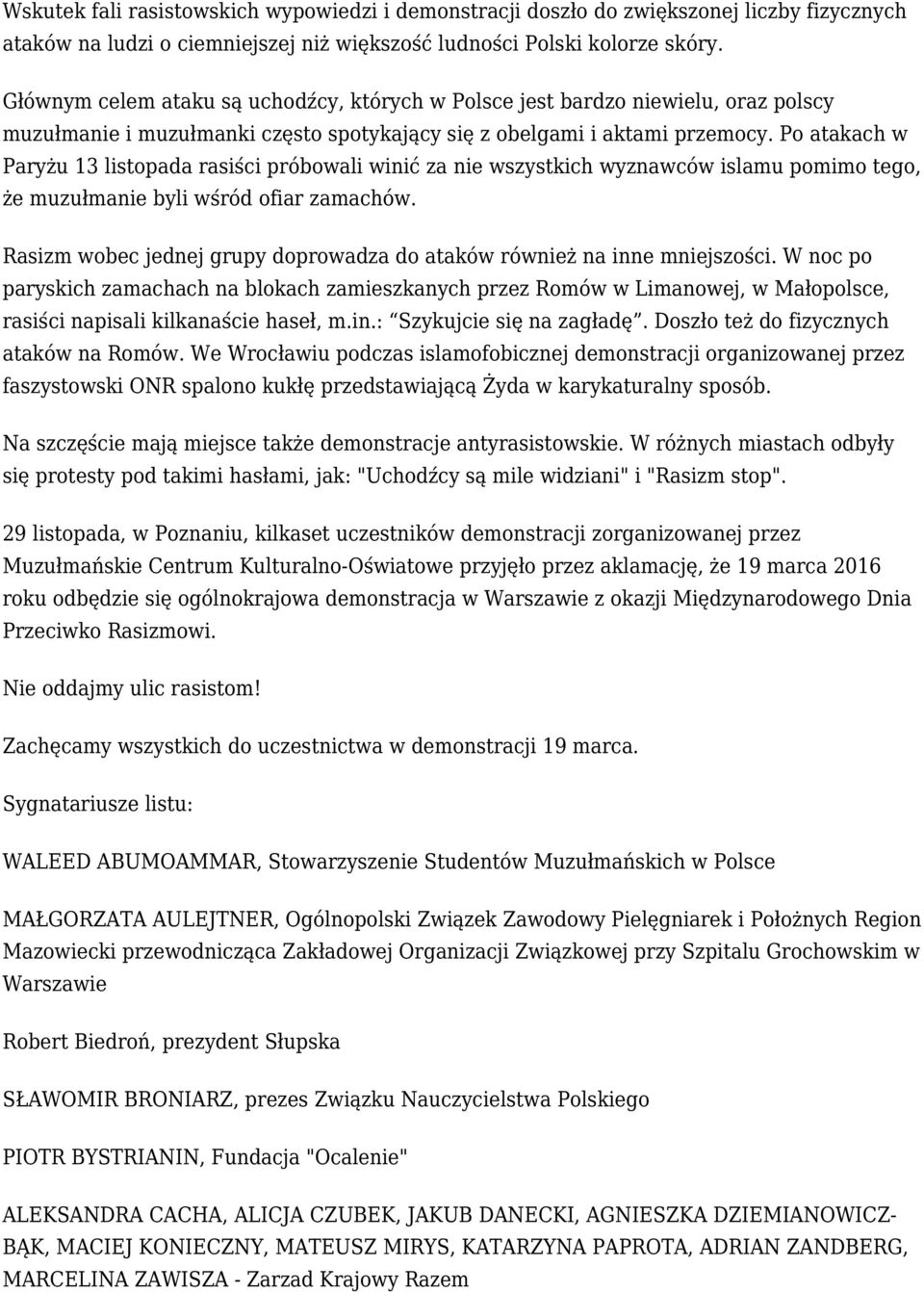 Po atakach w Paryżu 13 listopada rasiści próbowali winić za nie wszystkich wyznawców islamu pomimo tego, że muzułmanie byli wśród ofiar zamachów.