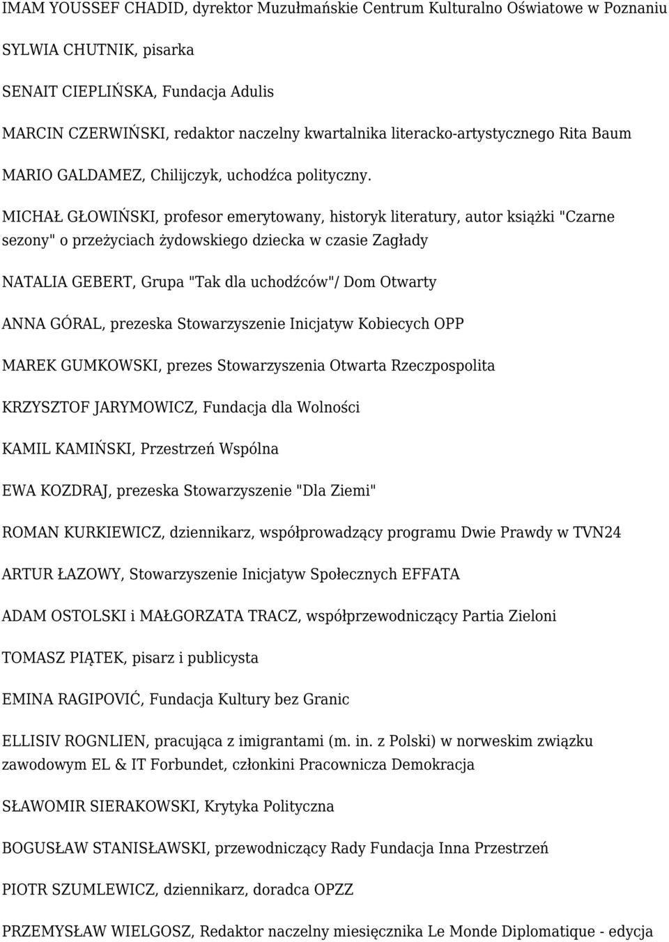 MICHAŁ GŁOWIŃSKI, profesor emerytowany, historyk literatury, autor książki "Czarne sezony" o przeżyciach żydowskiego dziecka w czasie Zagłady NATALIA GEBERT, Grupa "Tak dla uchodźców"/ Dom Otwarty