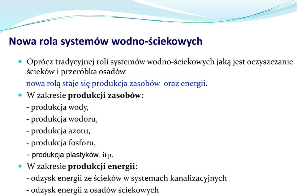 W zakresie produkcji zasobów: - produkcja wody, - produkcja wodoru, - produkcja azotu, - produkcja fosforu, -