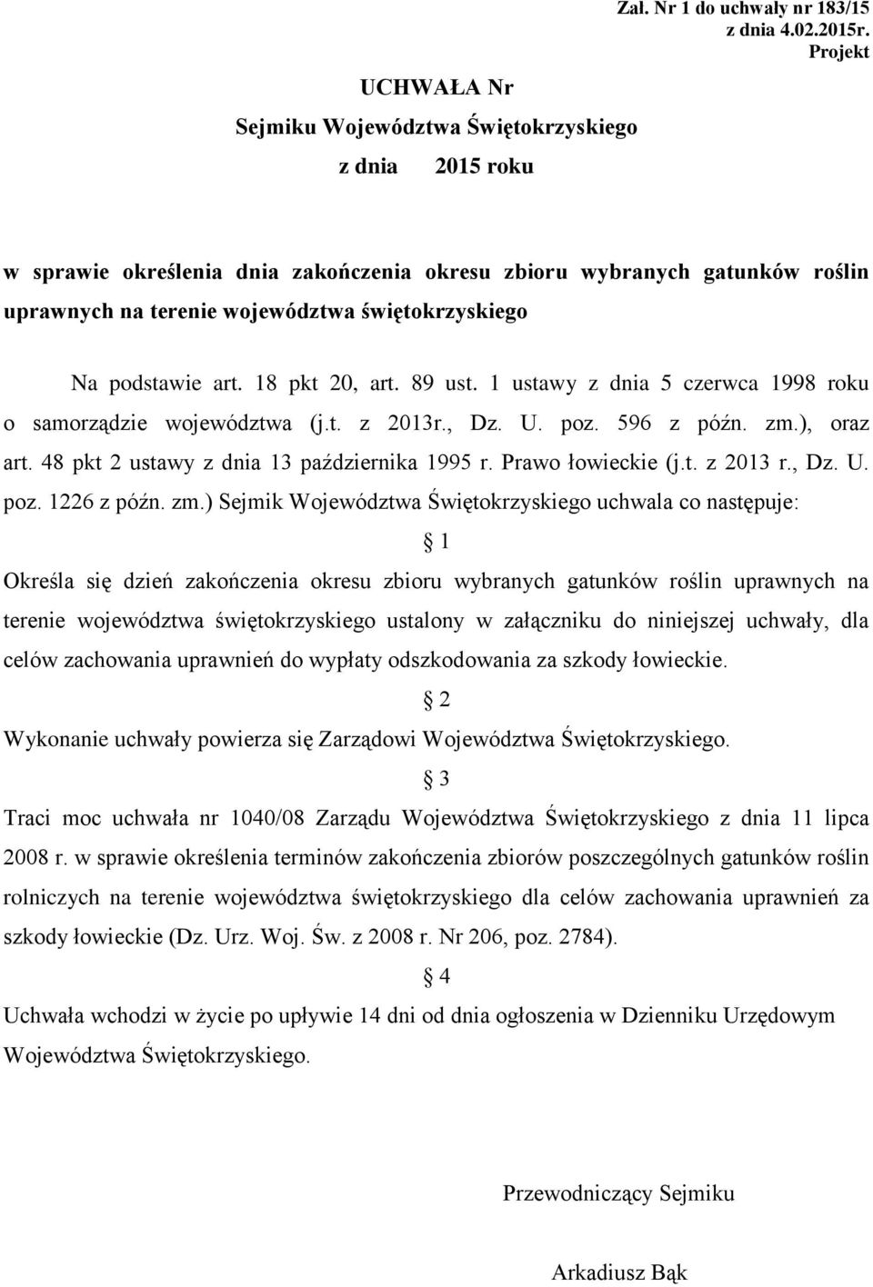 1 ustawy z dnia 5 czerwca 1998 roku o samorządzie województwa (j.t. z 2013r., Dz. U. poz. 596 z późn. zm.), oraz art. 48 pkt 2 ustawy z dnia 13 października 1995 r. Prawo łowieckie (j.t. z 2013 r.