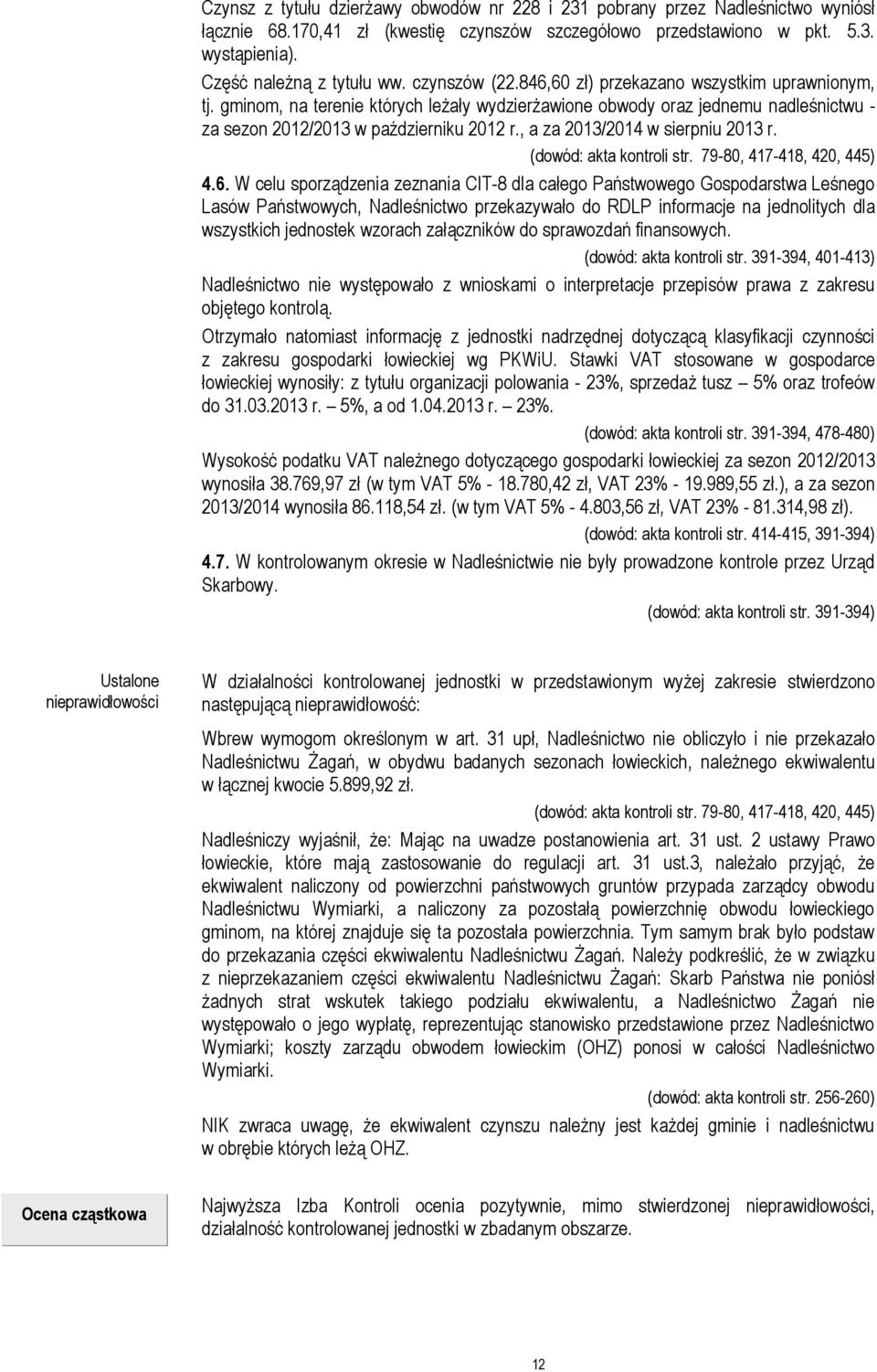, a za 2013/2014 w sierpniu 2013 r. (dowód: akta kontroli str. 79-80, 417-418, 420, 445) 4.6.