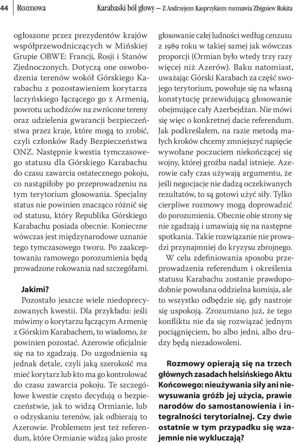 bezpieczeństwa przez kraje, które mogą to zrobić, czyli członków Rady Bezpieczeństwa ONZ.