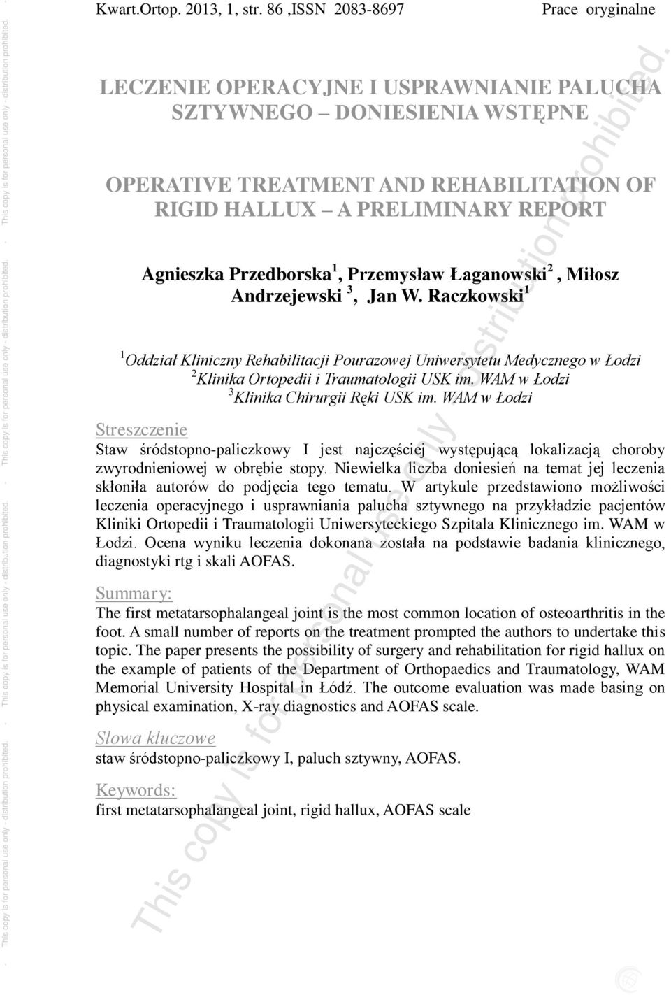 Przemysław Łaganowski 2, Miłosz Andrzejewski 3, Jan W. Raczkowski 1 1 Oddział Kliniczny Rehabilitacji Pourazowej Uniwersytetu Medycznego w Łodzi 2 Klinika Ortopedii i Traumatologii USK im.