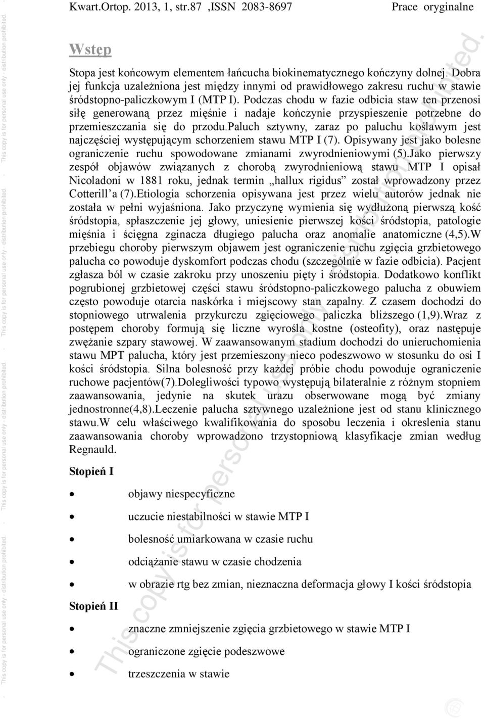 Podczas chodu w fazie odbicia staw ten przenosi siłę generowaną przez mięśnie i nadaje kończynie przyspieszenie potrzebne do przemieszczania się do przodu.