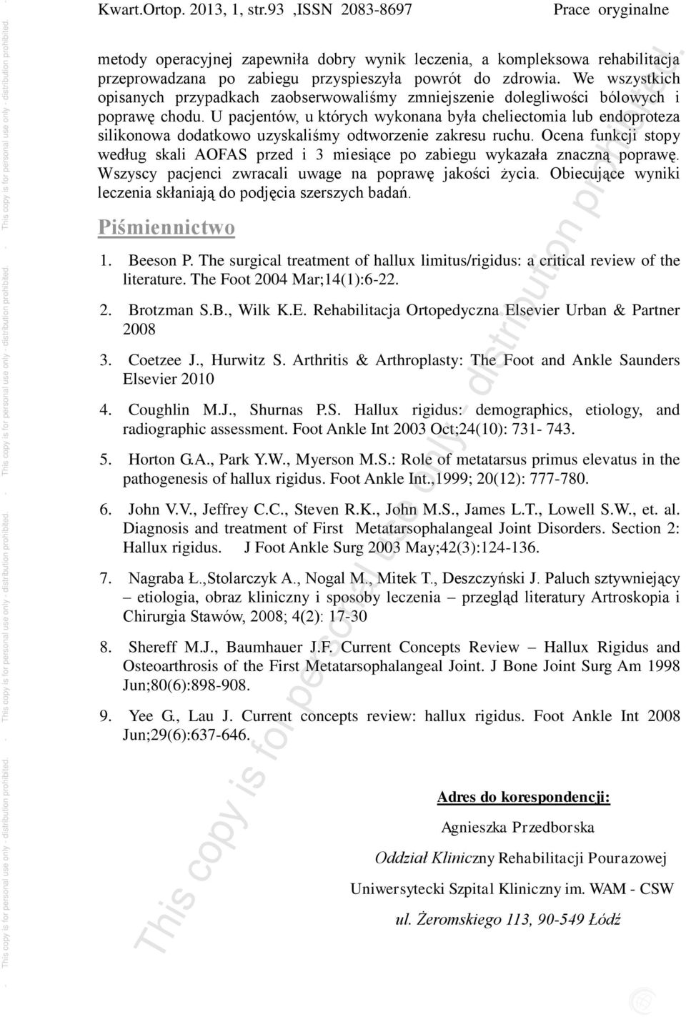 U pacjentów, u których wykonana była cheliectomia lub endoproteza silikonowa dodatkowo uzyskaliśmy odtworzenie zakresu ruchu.