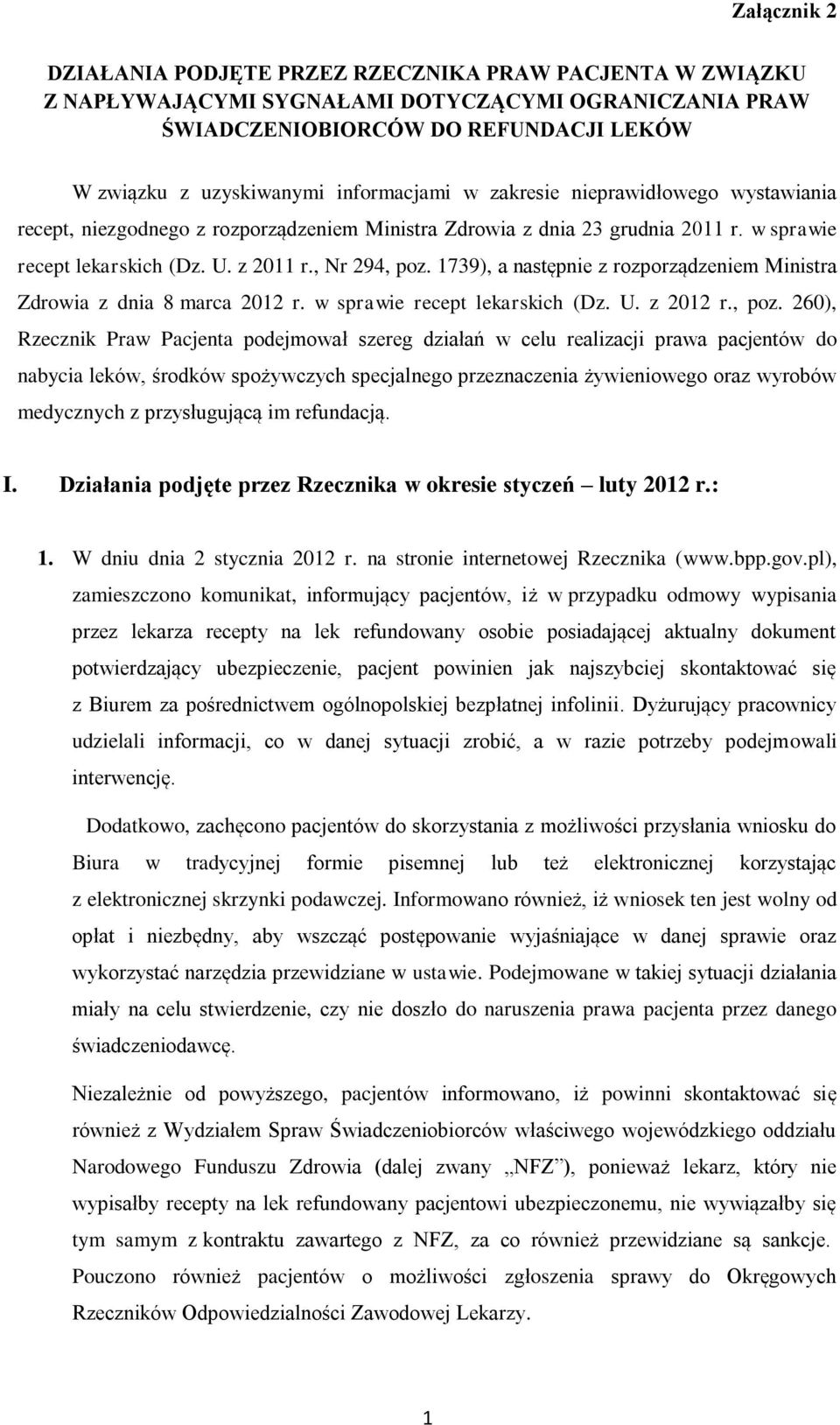 1739), a następnie z rozporządzeniem Ministra Zdrowia z dnia 8 marca 2012 r. w sprawie recept lekarskich (Dz. U. z 2012 r., poz.