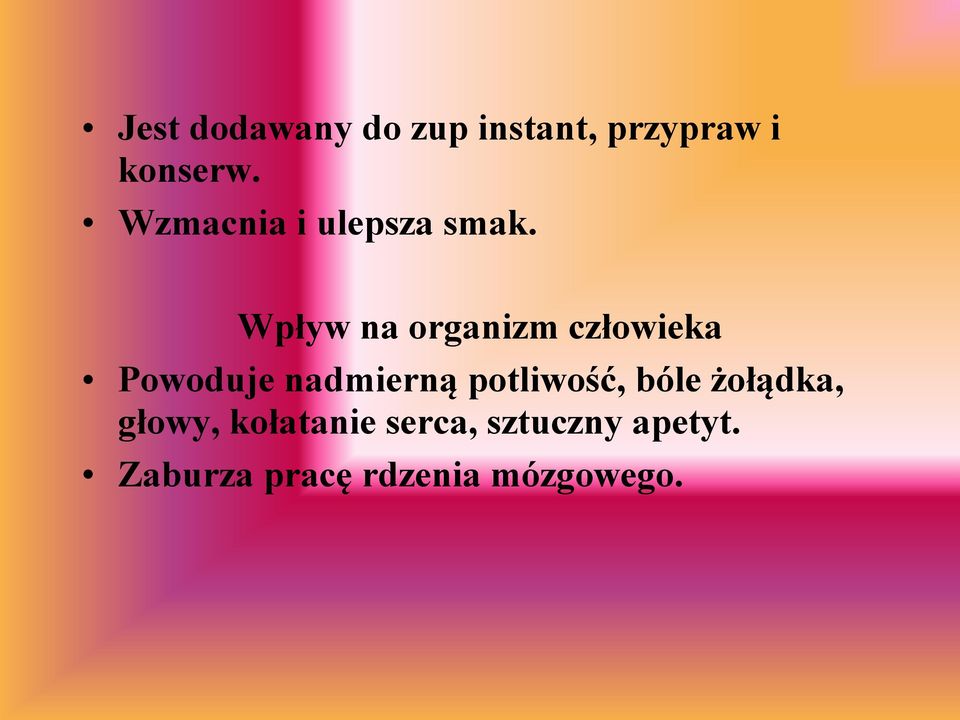 Wpływ na organizm człowieka Powoduje nadmierną