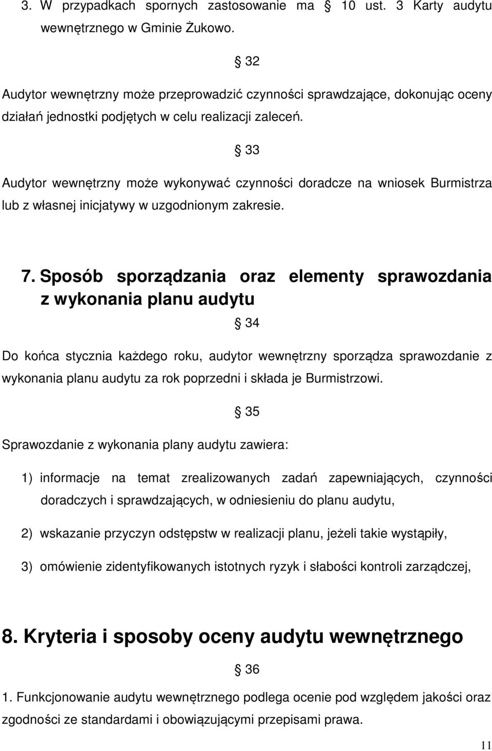 33 Audytor wewnętrzny może wykonywać czynności doradcze na wniosek Burmistrza lub z własnej inicjatywy w uzgodnionym zakresie. 7.