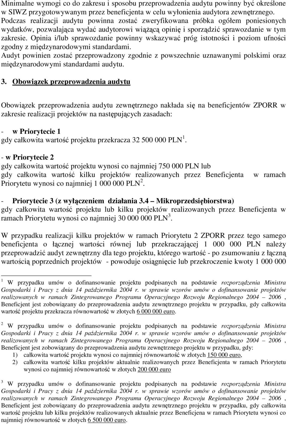 Opinia i/lub sprawozdanie powinny wskazywać próg istotności i poziom ufności zgodny z międzynarodowymi standardami.