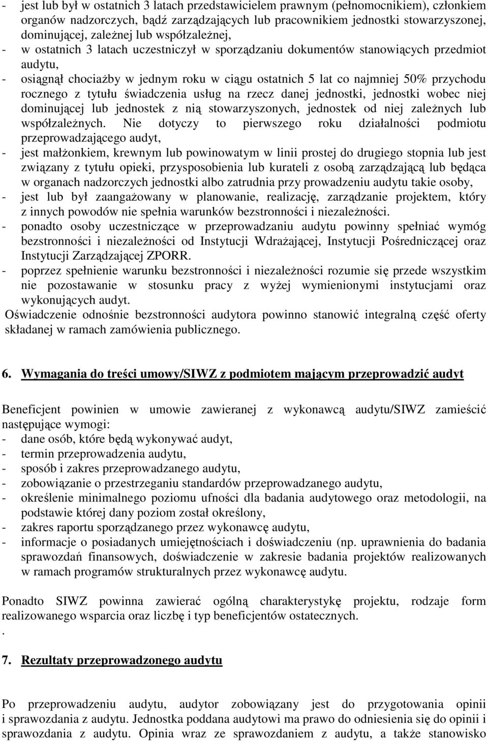 rocznego z tytułu świadczenia usług na rzecz danej jednostki, jednostki wobec niej dominującej lub jednostek z nią stowarzyszonych, jednostek od niej zaleŝnych lub współzaleŝnych.