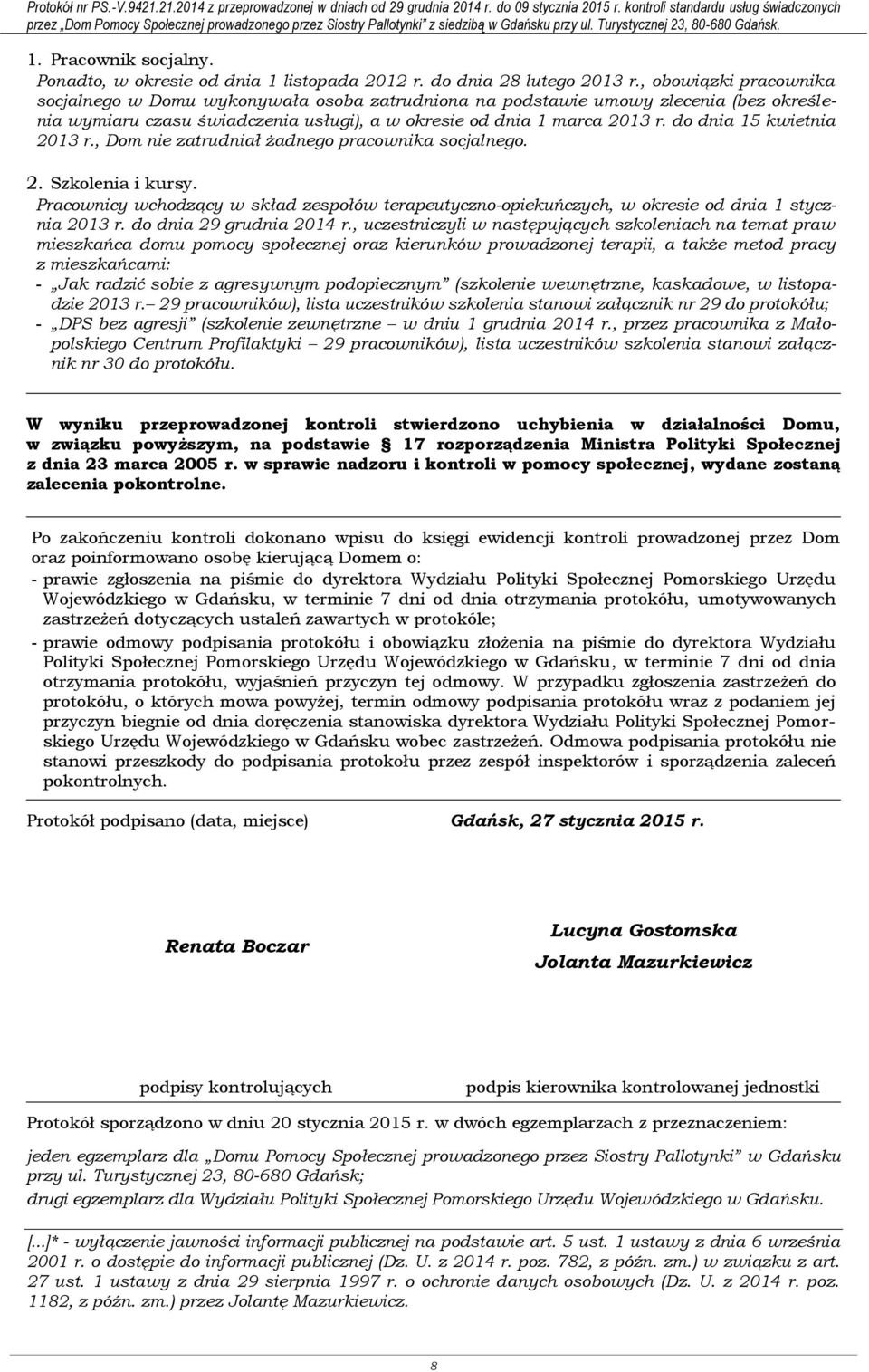 Ponadto, w okresie od dnia 1 listopada 2012 r. do dnia 28 lutego 2013 r.