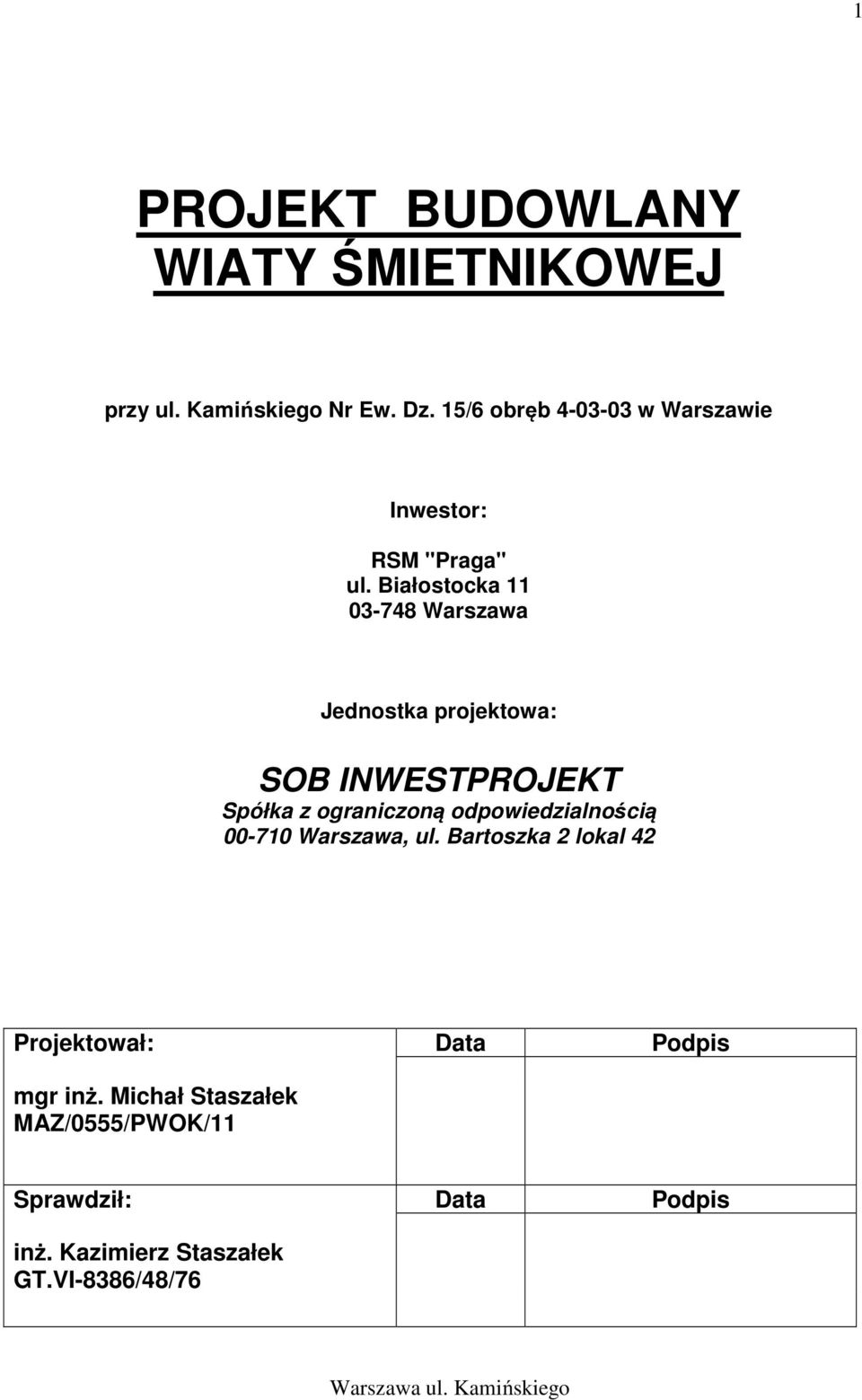 Białostocka 11 03-748 Warszawa Jednostka projektowa: SOB INWESTPROJEKT Spółka z ograniczoną