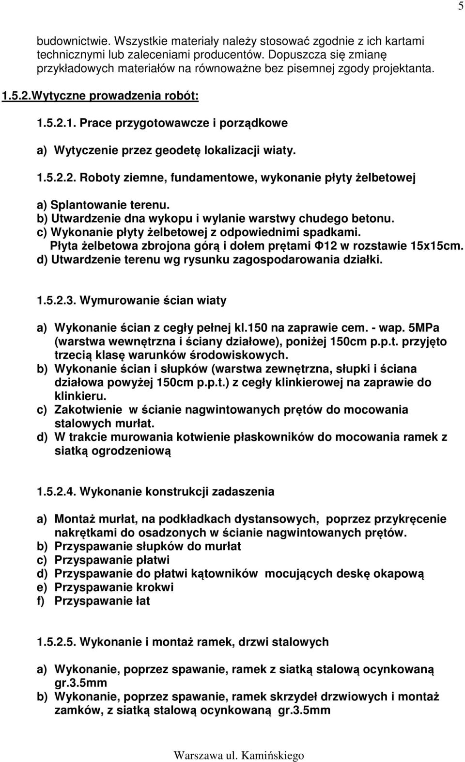 1.5.2.2. Roboty ziemne, fundamentowe, wykonanie płyty żelbetowej a) Splantowanie terenu. b) Utwardzenie dna wykopu i wylanie warstwy chudego betonu.