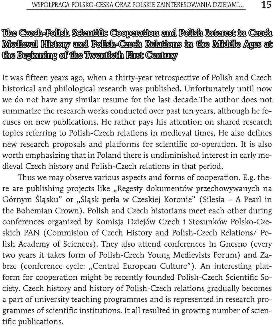 fifteen years ago, when a thirty-year retrospective of Polish and Czech historical and philological research was published.