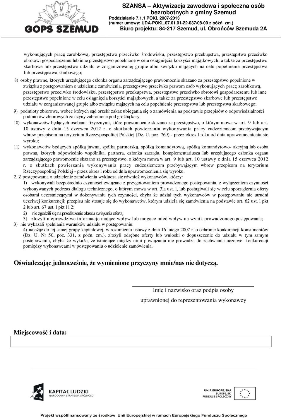 których urzędującego członka organu zarządzającego prawomocnie skazano za przestępstwo popełnione w związku z postępowaniem o udzielenie zamówienia, przestępstwo przeciwko prawom osób  majątkowych, a