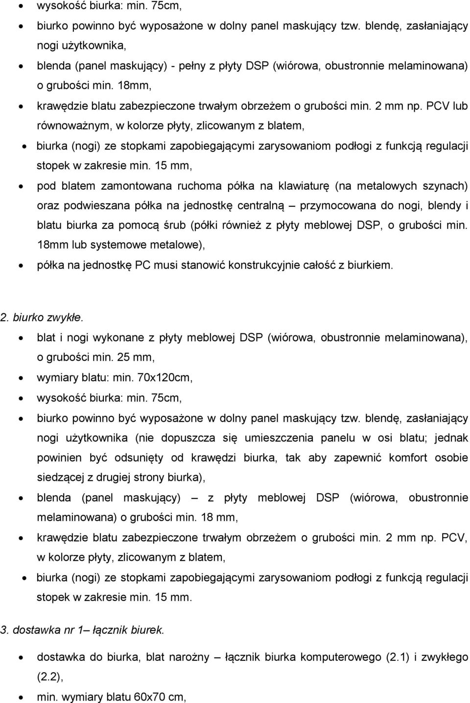 18mm, krawędzie blatu zabezpieczone trwałym obrzeżem o grubości min. 2 mm np.