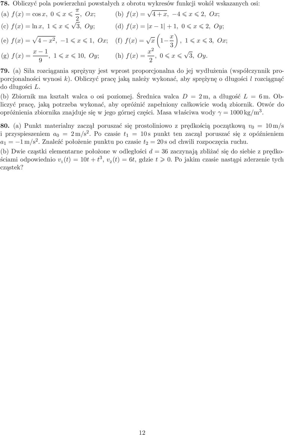 długości L b)zbiornikmakształtwalcaoosipoziomejśrednicawalcad=m,adługośćl=6mobliczyć pracę, jaką potrzeba wykonać, aby opróżnić zapełniony całkowicie wodą zbiornik Otwór do