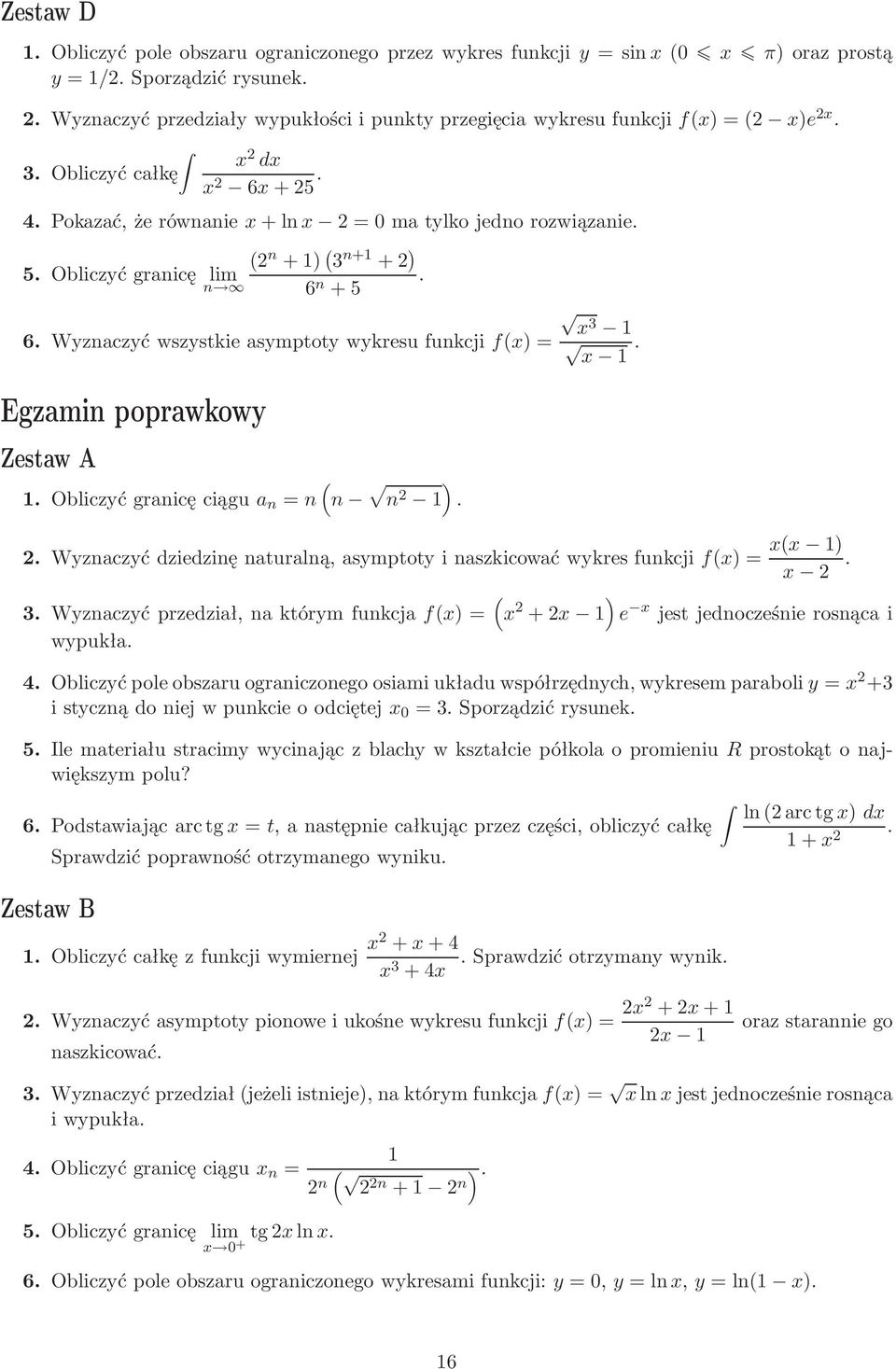 =n n ) n Wyznaczyćdziedzinęnaturalną,asymptotyinaszkicowaćwykresfunkcjif)= ) 3 Wyznaczyć przedział, na którym funkcja f) = wypukła ) + e jestjednocześnierosnącai