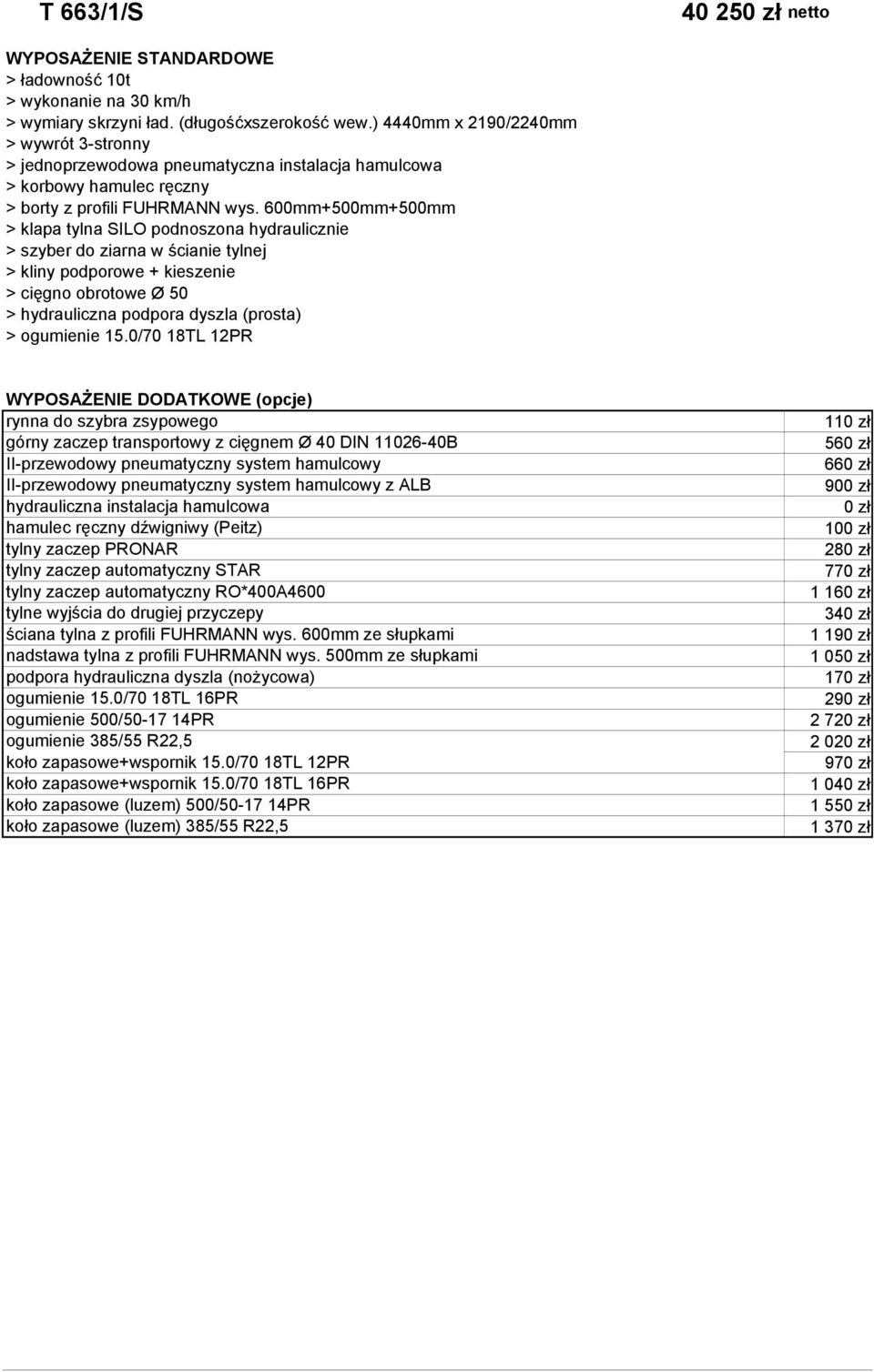 0/70 18TL 12PR rynna do szybra zsypowego górny zaczep transportowy z cięgnem Ø 40 DIN 11026-40B z ALB hamulec ręczny dźwigniwy (Peitz) tylny zaczep PRONAR tylny zaczep automatyczny STAR tylny zaczep