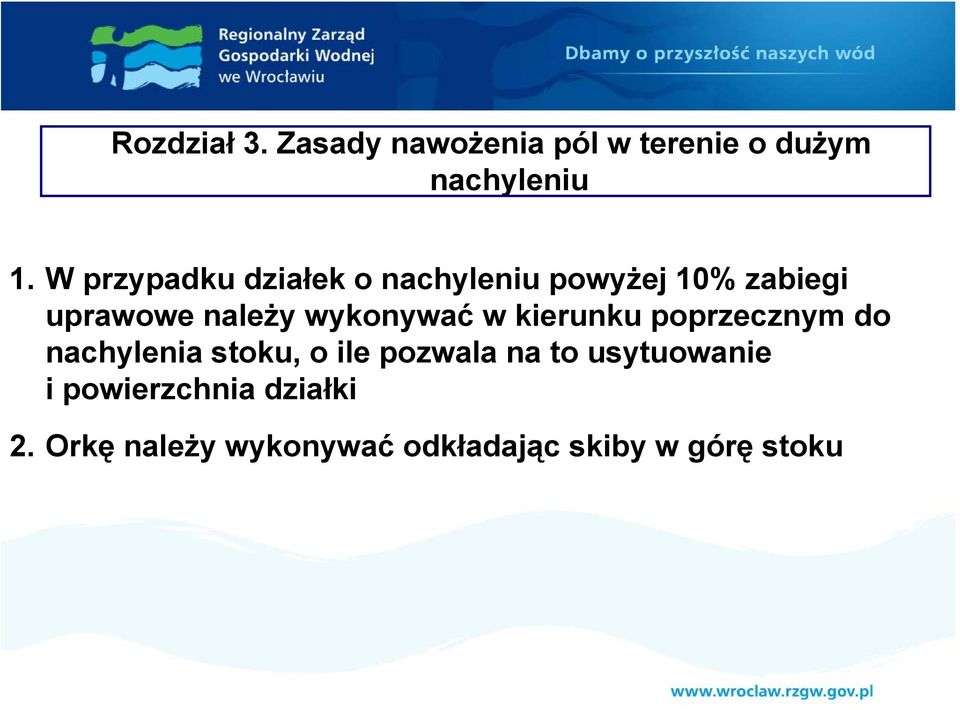 wykonywać w kierunku poprzecznym do nachylenia stoku, o ile pozwala na to