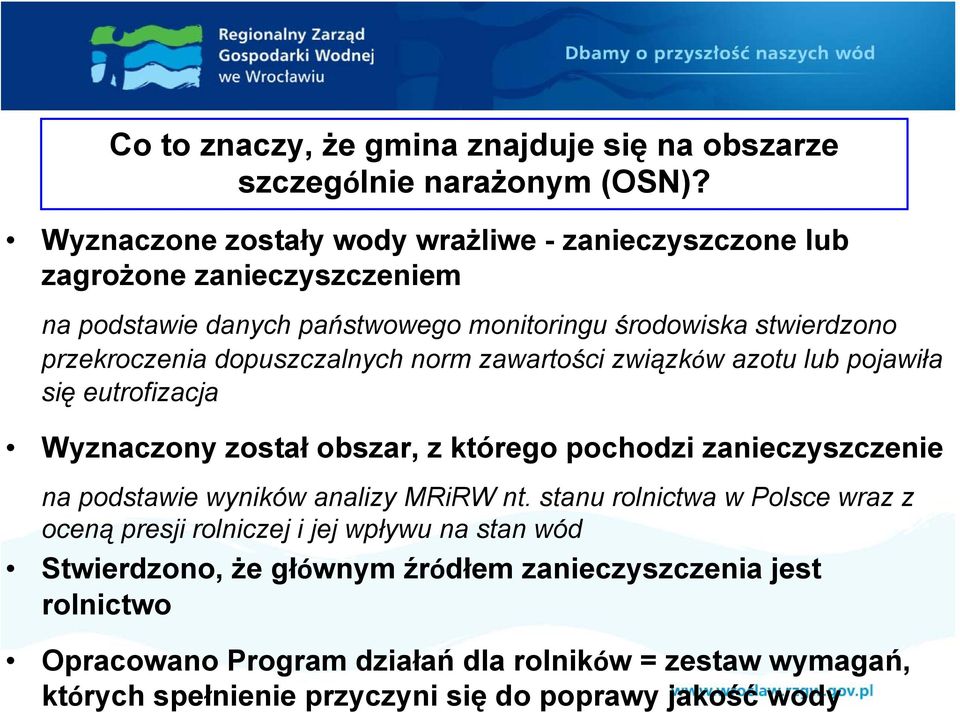 dopuszczalnych norm zawartości związków azotu lub pojawiła się eutrofizacja Wyznaczony został obszar, z którego pochodzi zanieczyszczenie na podstawie wyników analizy