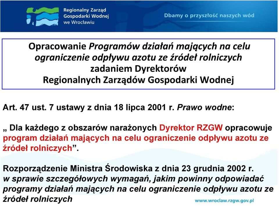 Prawo wodne: Dla każdego z obszarów narażonych Dyrektor RZGW opracowuje program działań mających na celu ograniczenie odpływu azotu ze