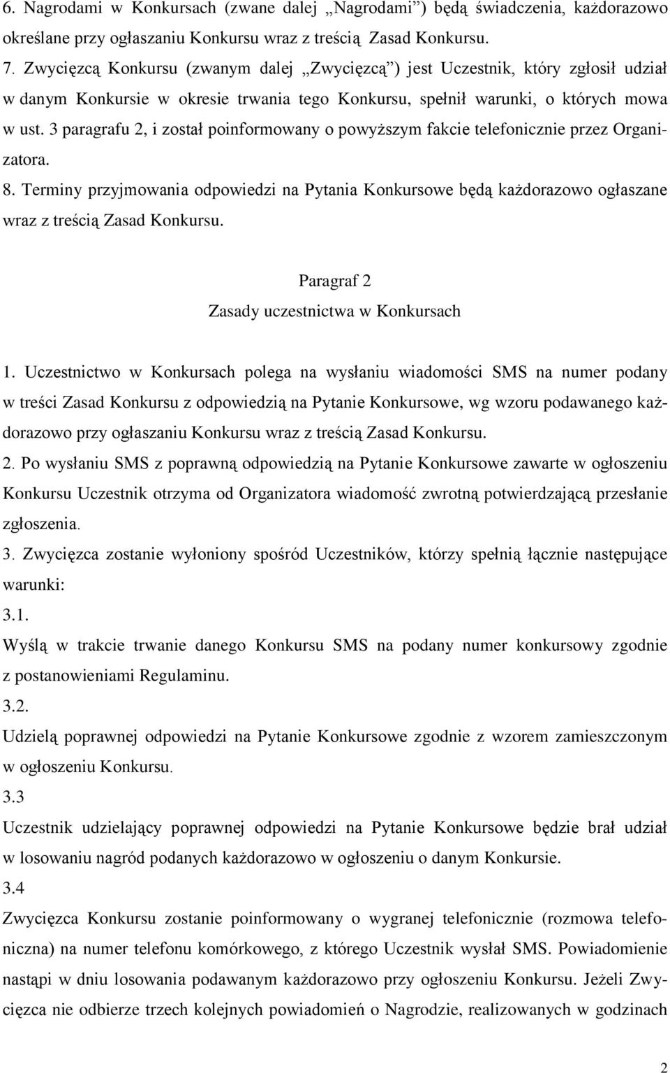 3 paragrafu 2, i został poinformowany o powyższym fakcie telefonicznie przez Organizatora. 8.