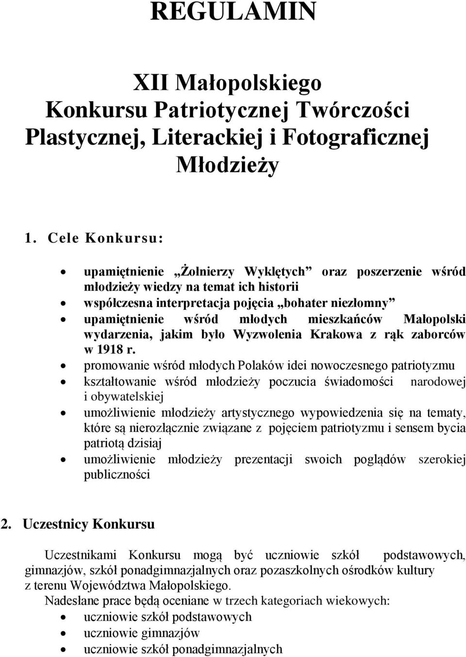mieszkańców Małopolski wydarzenia, jakim było Wyzwolenia Krakowa z rąk zaborców w 1918 r.