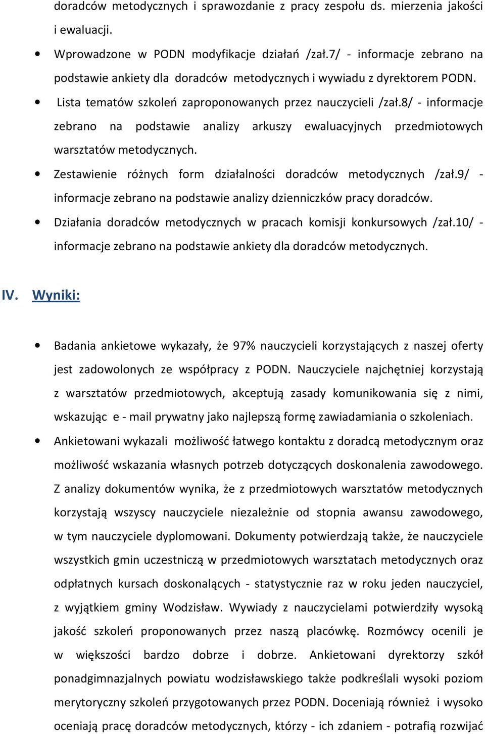 8/ - informacje zebrano na podstawie analizy arkuszy ewaluacyjnych przedmiotowych warsztatów metodycznych. Zestawienie różnych form działalności doradców metodycznych /zał.