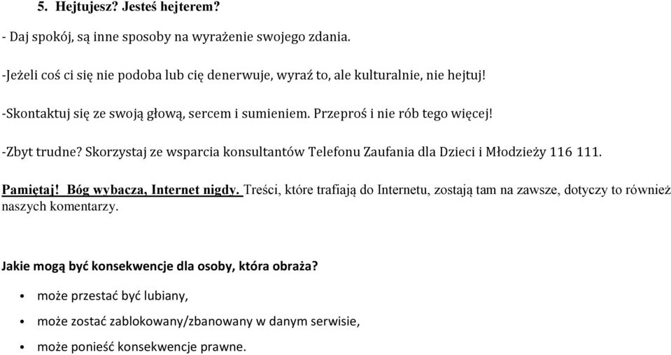 Przeproś i nie rób tego więcej! -Zbyt trudne? Skorzystaj ze wsparcia konsultantów Telefonu Zaufania dla Dzieci i Młodzieży 116 111. Pamiętaj!