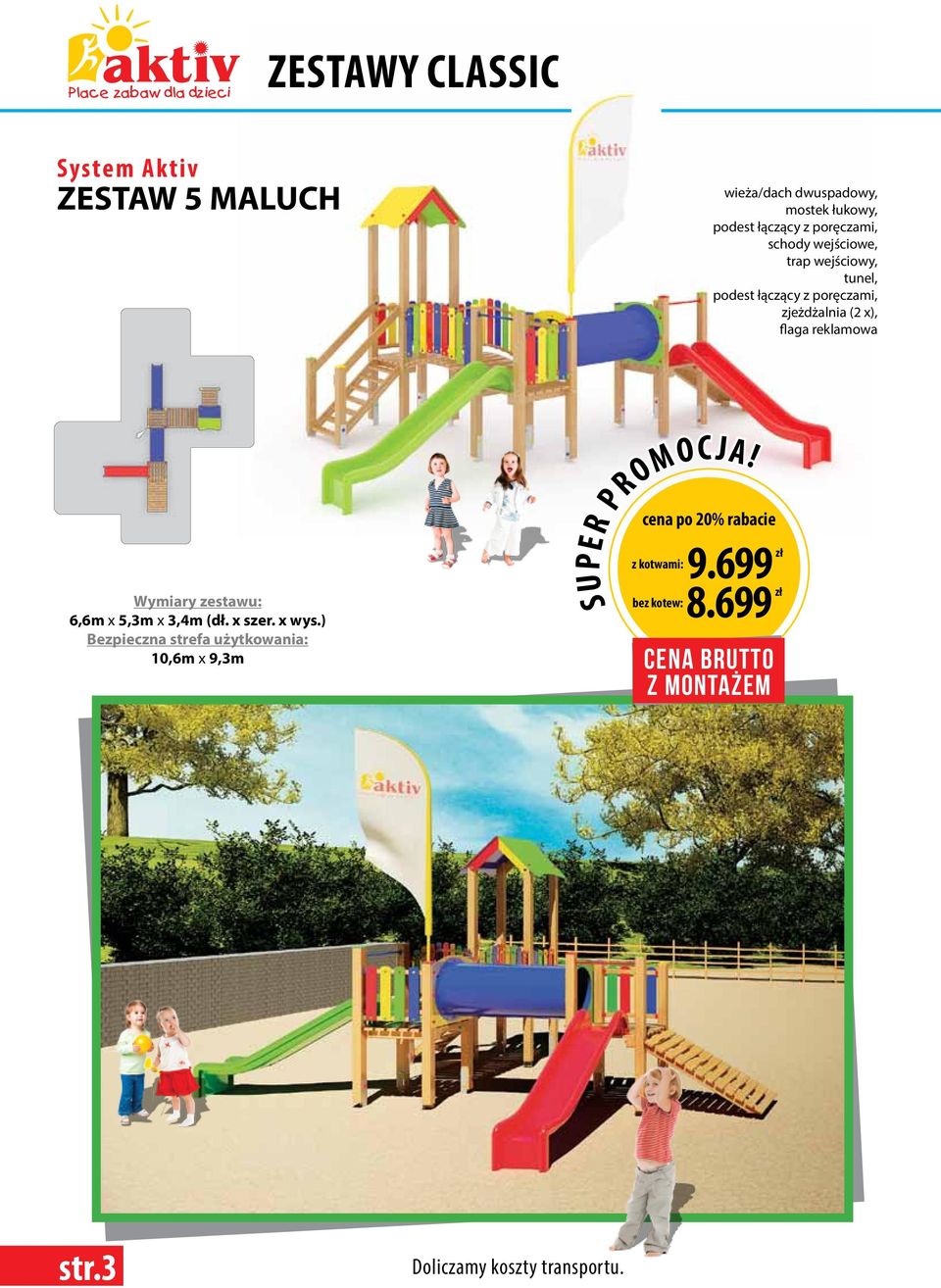 podest łączący z poręczami, zjeżdżalnia (2 x), flaga reklamowa 6,6m x