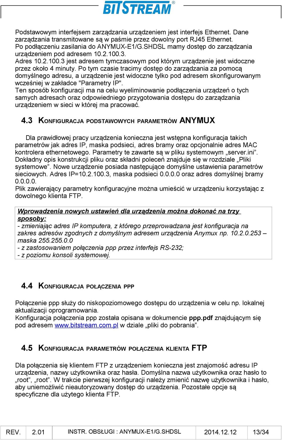Po tym czasie tracimy dostęp do zarządzania za pomocą domyślnego adresu, a urządzenie jest widoczne tylko pod adresem skonfigurowanym wcześniej w zakładce "Parametry IP".