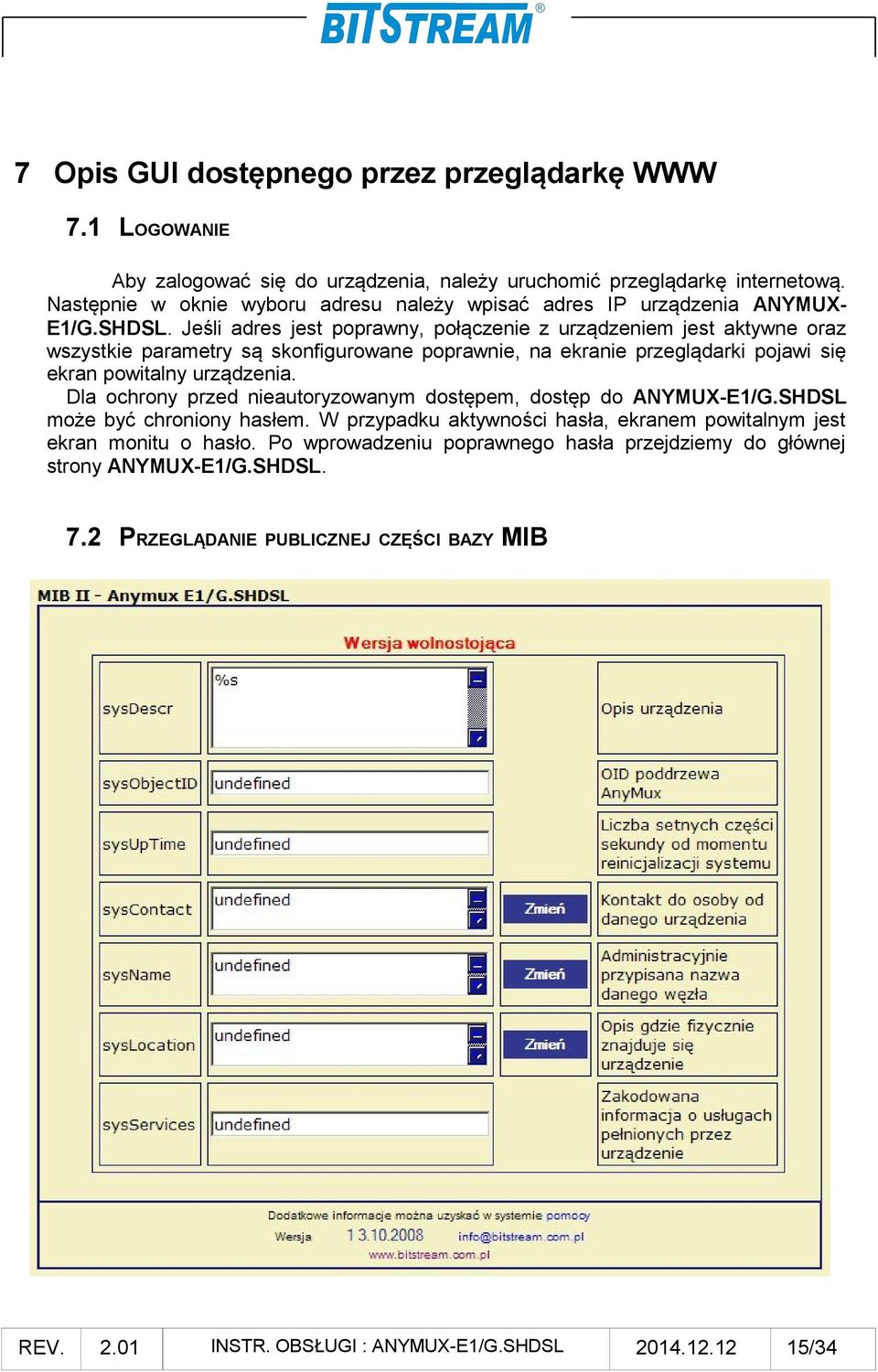 Jeśli adres jest poprawny, połączenie z urządzeniem jest aktywne oraz wszystkie parametry są skonfigurowane poprawnie, na ekranie przeglądarki pojawi się ekran powitalny urządzenia.