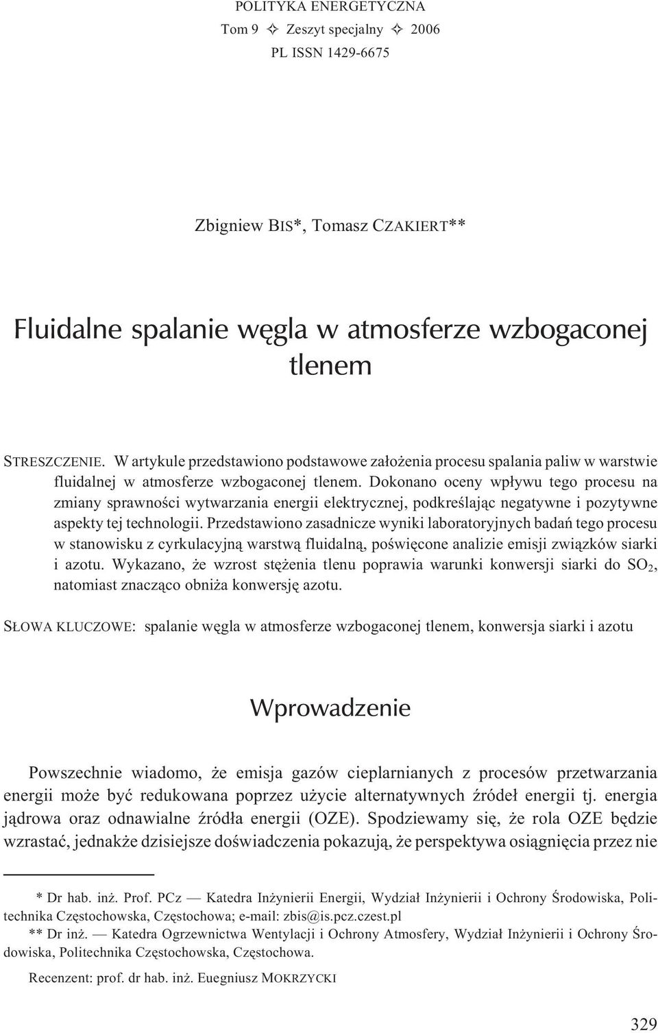 Dokonano oceny wp³ywu tego procesu na zmiany sprawnoœci wytwarzania energii elektrycznej, podkreœlaj¹c negatywne i pozytywne aspekty tej technologii.