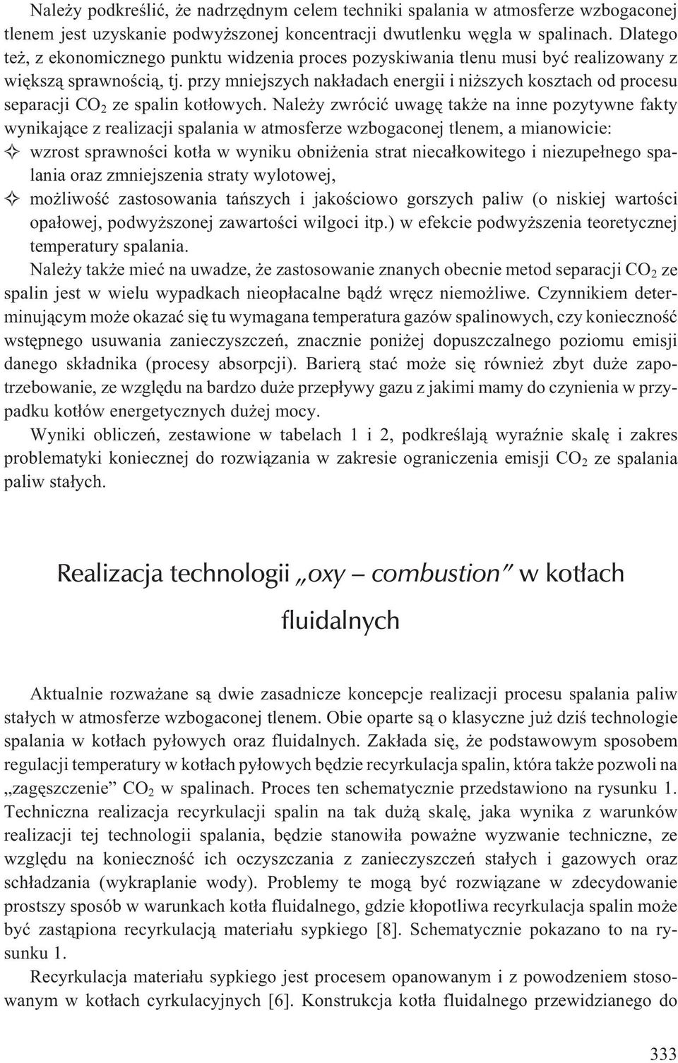 przy mniejszych nak³adach energii i ni szych kosztach od procesu separacji CO ze spalin kot³owych.