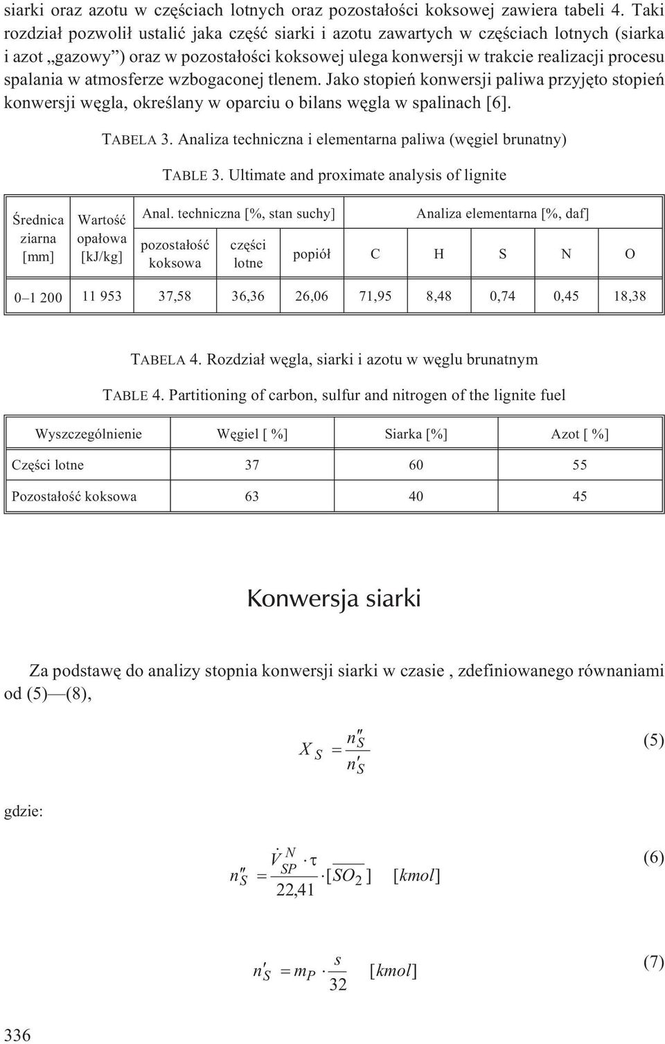 atmosferze wzbogaconej tlenem. Jako stopieñ konwersji paliwa przyjêto stopieñ konwersji wêgla, okreœlany w oparciu o bilans wêgla w spalinach [6]. TABELA 3.