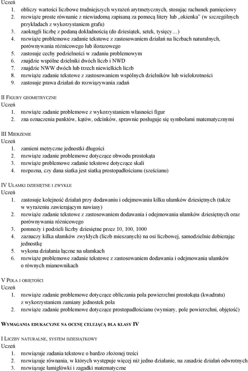 zaokrągli liczbę z podaną dokładnością (do dziesiątek, setek, tysięcy ) 4.