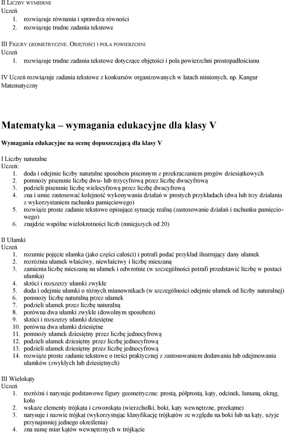 Kangur Matematyczny Matematyka wymagania edukacyjne dla klasy V Wymagania edukacyjne na ocenę dopuszczającą dla klasy V I Liczby naturalne : 1.