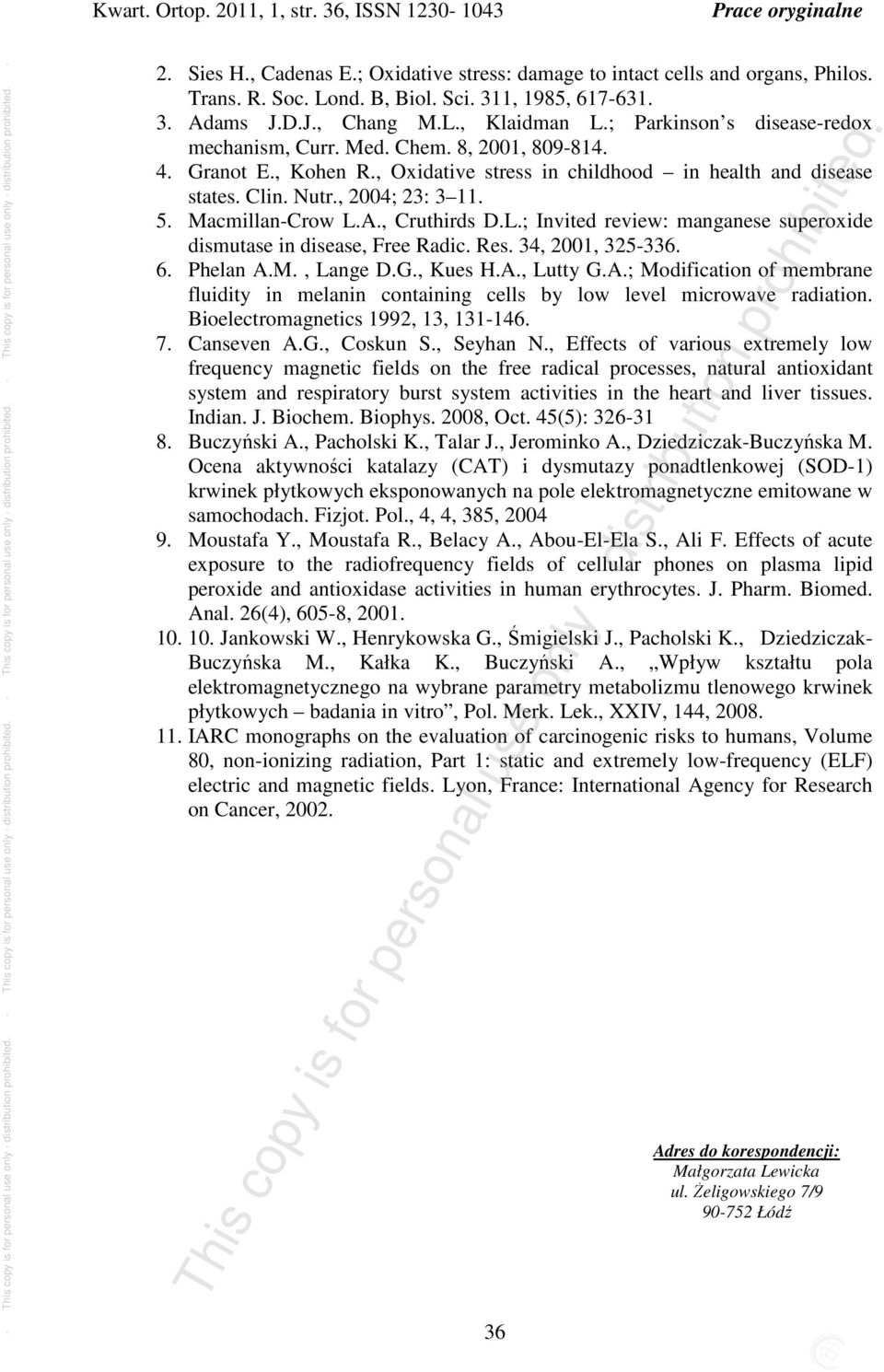 , 2004; 23: 3 11. 5. Macmillan-Crow L.A., Cruthirds D.L.; Invited review: manganese superoxide dismutase in disease, Free Radic. Res. 34, 2001, 325-336. 6. Phelan A.M., Lange D.G., Kues H.A., Lutty G.