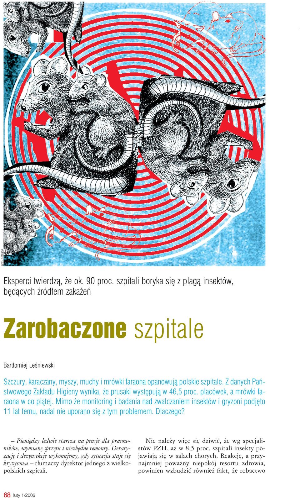 Z danych Państwowego Zakładu Higieny wynika, że prusaki występują w 46,5 proc. placówek, a mrówki faraona w co piątej.
