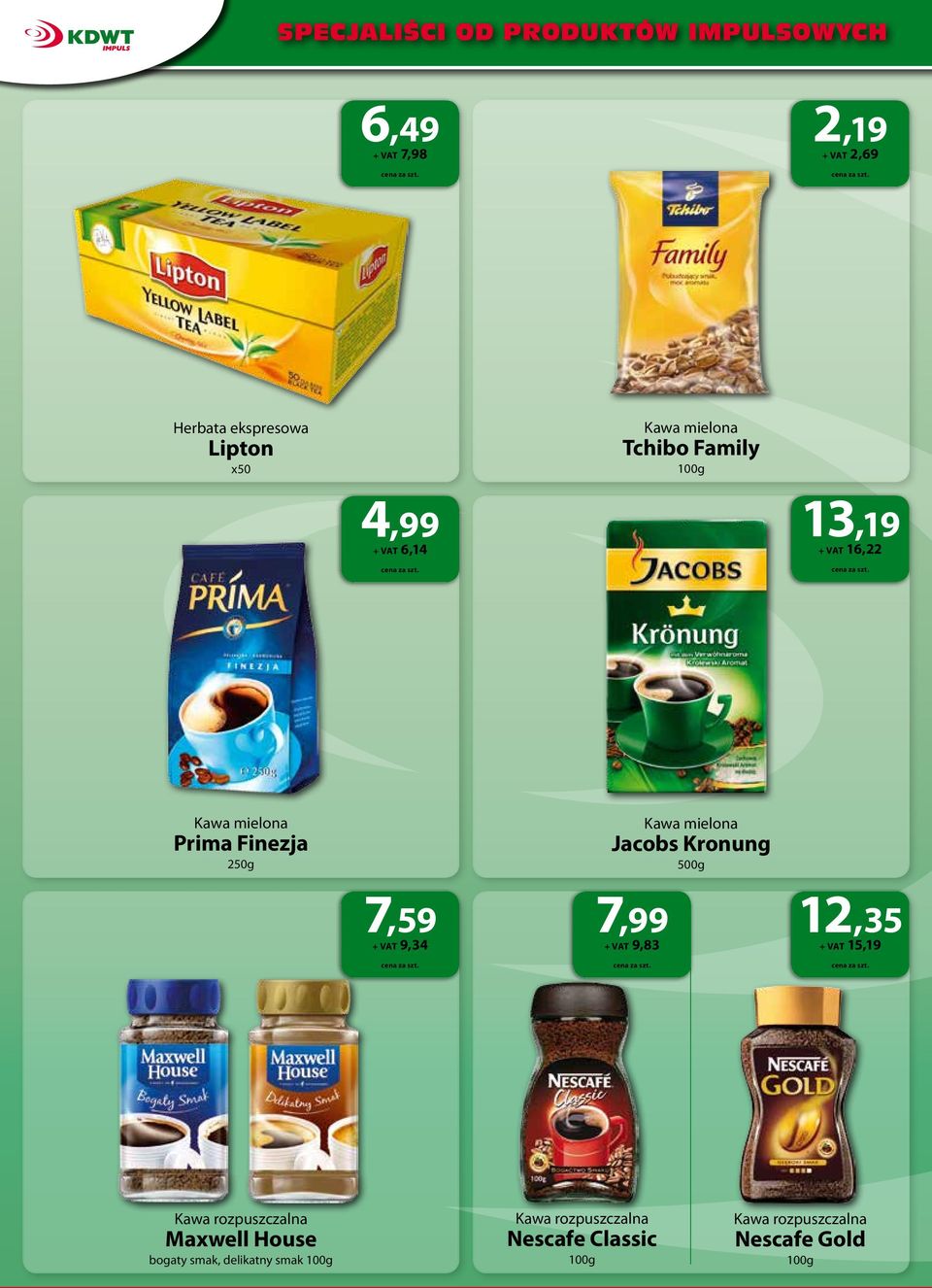 500g 7,59 + VAT 9,34 7,99 + VAT 9,83 12,35 + VAT 15,19 Kawa rozpuszczalna Maxwell House bogaty