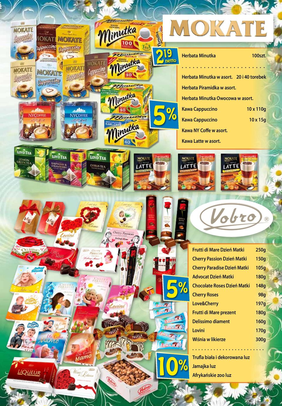 10 Frutti di Mare Dzień Matki 250g Cherry Passion Dzień Matki 150g Cherry Paradise Dzień Matki 105g Advocat Dzień Matki 180g Chocolate Roses Dzień Matki